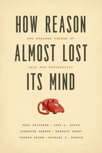 Produktbild: Erickson, P: How Reason Almost Lost its Mind - The Strange C