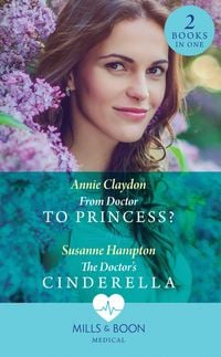 Produktbild: From Doctor To Princess? / The Doctor's Cinderella: From Doctor to Princess? / The Doctor's Cinderella (Mills & Boon Medical)