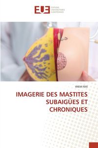 Produktbild: Imagerie des Mastites Subaig&uuml;es Et Chroniques