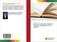 Produktbild: Arena de Produ&ccedil;&atilde;o Cultural e Viol&ecirc;ncia Simb&oacute;lica Ar&aacute;bia Saudita