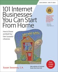 Produktbild: 101 Internet Businesses You Can Start from Home: How to Choose and Build Your Own Successful E-Business