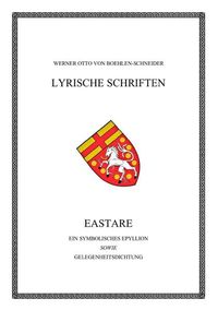 Produktbild: Werner Otto von Boehlen-Schneider: Lyrische Schriften / Eastare. Ein symbolisches Epyllion