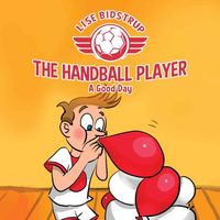 Bild vom Artikel The Handball Player #3: A Good Day vom Autor Lise Bidstrup