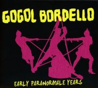 Produktbild: Gogol Bordello: Early Paranormale Years