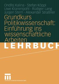 Produktbild: Grundkurs Politikwissenschaft: Einf&uuml;hrung ins wissenschaftliche Arbeiten