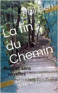 Produktbild: La fin du Chemin. Bilingue H&eacute;breu-Fran&ccedil;ais avec fichiers Audio