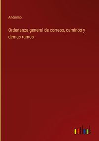 Produktbild: Ordenanza general de correos, caminos y demas ramos