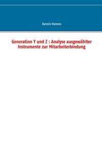 Produktbild: Generation Y und Z : Analyse ausgew&auml;hlter Instrumente zur Mitarbeiterbindung