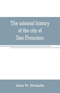 Produktbild: The colonial history of the city of San Francisco