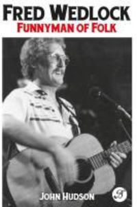 Produktbild: Hudson, J: Fred Wedlock: Funnyman of Folk