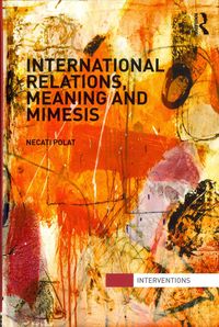 Produktbild: Polat, N: International Relations, Meaning and Mimesis