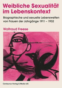 Bild vom Artikel Weibliche Sexualität im Lebenskontext: zwischen Projektion und Integration vom Autor Waltraud Freese