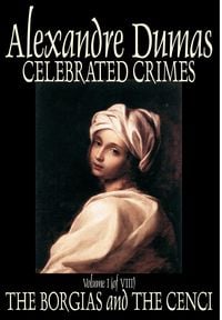 Bild vom Artikel Celebrated Crimes, Vol. I by Alexandre Dumas, Fiction, Short Stories, Literary Collections vom Autor Alexandre Dumas