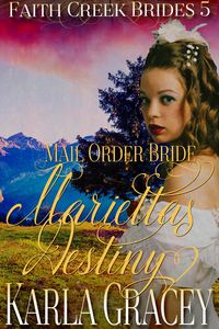 Produktbild: Mail Order Bride - Marietta's Destiny (Faith Creek Brides, #5)