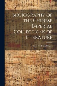Produktbild: Bibliography of the Chinese Imperial Collections of Literature