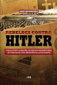 Produktbild: REBELDES CONTRA HITLER: como jovens alem&atilde;es, os piratas de Edelweiss, tornaram-se uma resist&ecirc;ncia antinazista