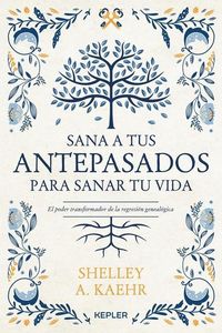 Bild vom Artikel Sana a Tus Antepasados Para Sanar Tu Vida vom Autor Shelley A. Kaehr