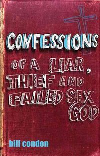 Bild vom Artikel Confessions Of a Liar Thief & vom Autor Bill Condon