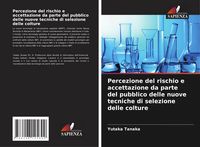 Produktbild: Percezione del rischio e accettazione da parte del pubblico delle nuove tecniche di selezione delle colture