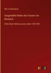 Produktbild: Ausgew&auml;hlte Reden des F&uuml;rsten von Bismarck