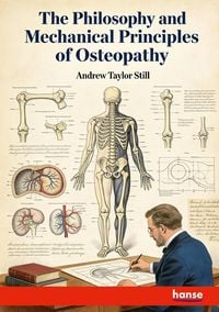 Produktbild: The Philosophy and Mechanical Principles of Osteopathy