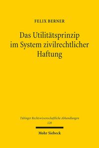 Produktbild: Das Utilit&auml;tsprinzip im System zivilrechtlicher Haftung