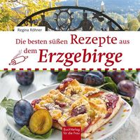 Bild vom Artikel Die besten süßen Rezepte aus dem Erzgebirge vom Autor Regina Röhner