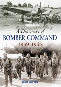 Produktbild: Simpson, G: Dictionary of Bomber Command, 1939-1945