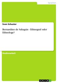 Produktbild: Bernardino de Sahagún - Ethnograf oder Ethnologe?