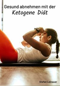 Produktbild: Gesund abnehmen mit der Ketogene Di&auml;t