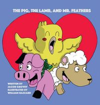 Produktbild: The Pig, The Lamb, and Mr. Feathers