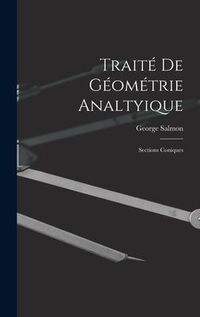 Produktbild: Trait&eacute; De G&eacute;om&eacute;trie Analtyique: Sections Coniques
