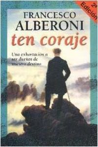 Produktbild: Ten coraje : una exhortaci&oacute;n a ser due&ntilde;os de nuestro destino