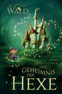 Produktbild: Der magische Wald und das Geheimnis der Hexe &ndash; Ein spannendes Kinderbuch ab 6 Jahren