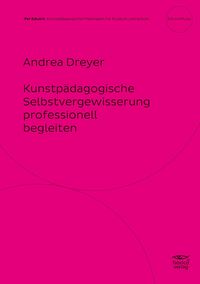 Produktbild: Kunstp&auml;dagogische Selbstvergewisserung professionell begleiten