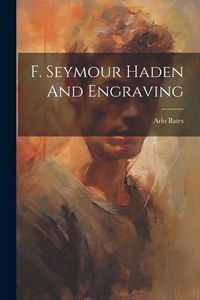 Produktbild: F. Seymour Haden And Engraving