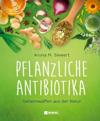Bild vom Artikel Pflanzliche Antibiotika vom Autor Aruna M. Siewert