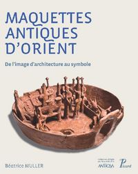 Produktbild: Maquettes Antiques D'Orient ; de l'Image D'Architecture au Symbole