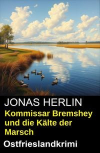 Produktbild: Kommissar Bremshey und die K&auml;lte der Marsch: Ostfrieslandkrimi