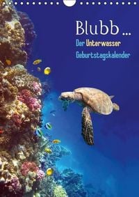 Produktbild: Blubb... Der Unterwasser Geburtstagskalender (Wandkalender immerw&auml;hrend DIN A4 hoch)