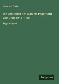 Produktbild: Die Urkunden des Bistums Paderborn vom Jahr 1251-1300