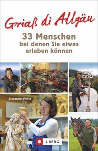 Bild vom Artikel Griaß di Allgäu – 33 Menschen, bei denen Sie etwas erleben können vom Autor Alexander Pohle