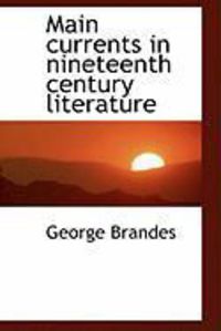 Produktbild: Main Currents in Nineteenth Century Literature
