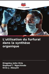 Produktbild: L'utilisation du furfural dans la synth&egrave;se organique