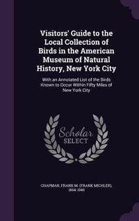 Produktbild: Visitors' Guide to the Local Collection of Birds in the American Museum of Natural History, New York City