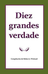Produktbild: Diez grandes verdades del evangelio que hacen &uacute;nico el mensaje de 1888