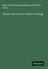 Produktbild: The Art and Practice of Silver Printing