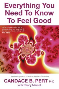 Produktbild: Everything You Need to Know to Feel Good. Candace B. Pert with Nancy Marriott