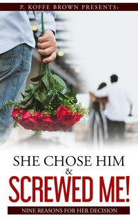 Produktbild: She Chose Him and Screwed Me! (Why He Married Her and Played Me, #3)