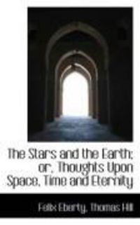 Produktbild: The Stars and the Earth; Or, Thoughts Upon Space, Time and Eternity